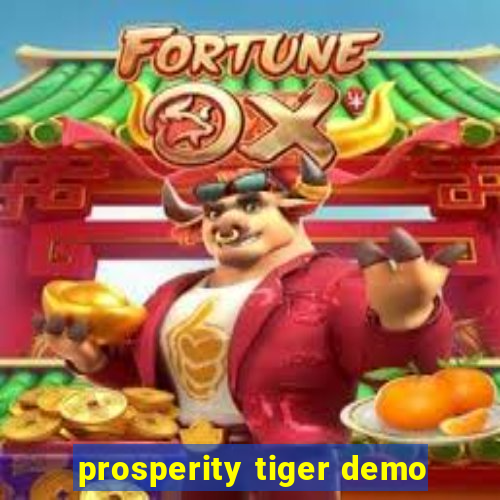 prosperity tiger demo